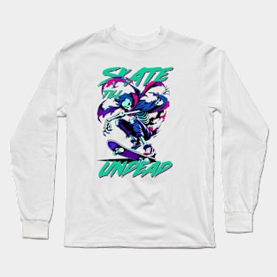 Skater Until Become Undead Long Sleeve T-Shirt